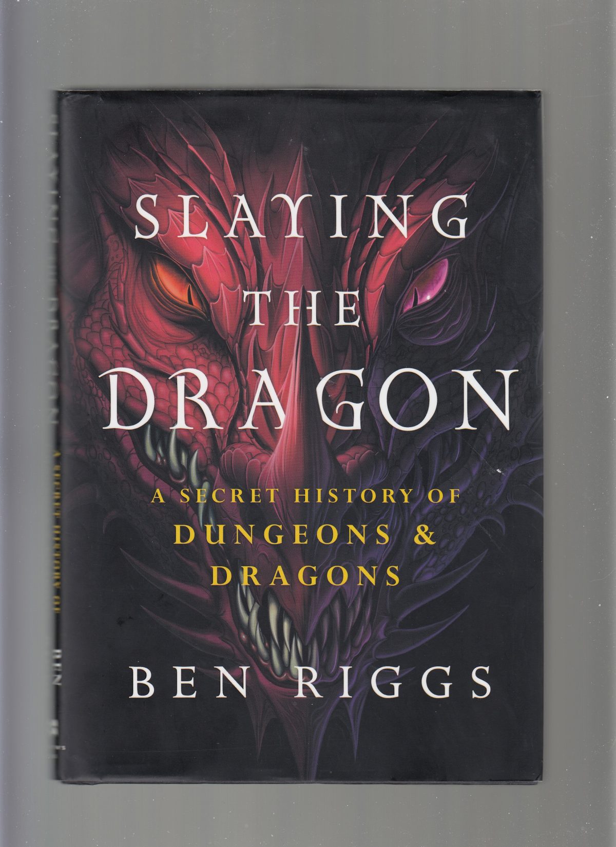 Slaying The Dragon: A Secret History of Dungeons and Dragons by Ben Riggs